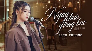 NGÀY CHƯA GIÔNG BÃO - LINH PHƯƠNG COVER | St: PHAN MẠNH QUỲNH