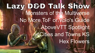 No More Volo's Guide or Tome of Foes, Above VTT, Cities and Towns Kickstarter - Lazy D&D Talk Show