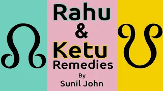 Rahu and Ketu Remedies by Sunil John