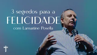 3 SEGREDOS PARA A FELICIDADE | Palavra de Hoje | LAMARTINE POSELLA