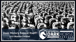 Does History Repeat Itself?  Bret Speaks with Mattias Desmet