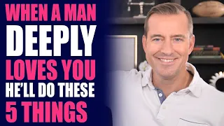 When a Man DEEPLY LOVES You He Will Do These 5 Things | Relationship Advice for Women by Mat Boggs
