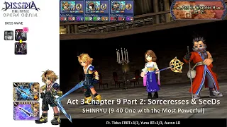 DFFOO GL | Act 3 Chapter 9 Part 2 : Sorceresses and SeeDs SHINRYU | Instant Turn to Victory~