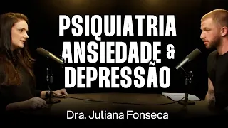 Dra. Juliana Fonseca: Vencendo os Transtornos Mentais [Ep. 003]