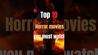 Top 10 Horror movies you must watch - Part 1||suggested by @pricelessbrain_ ||