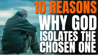 10 Reasons Why God Isolates The Chosen One! (Christian Motivation)