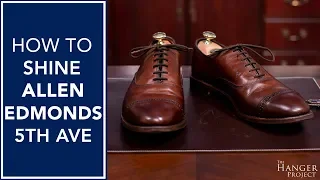 How To Shine Allen Edmonds Fifth Avenues | Kirby Allison