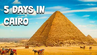 How to spend 5 Days in Cairo? - Travel Itinerary