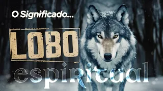 O Significado Espiritual do LOBO🐺