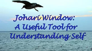 Johari Window: A Useful Tool for Understanding Self