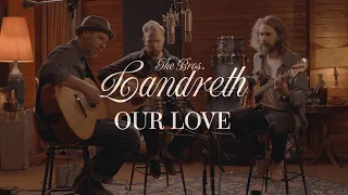 The Bros. Landreth • Our Love (Acoustic)