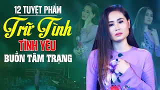 12 Tuyệt Phẩm Bolero Trữ Tình Về Tình Yêu Buồn Tâm Trạng Nhất Nghe Thao Thức Suốt Đêm