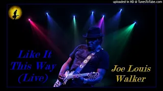 Joe Louis Walker - Like It This Way [Live] (Kostas A~171)