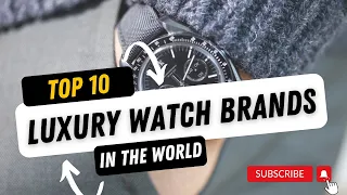 "Timeless Elegance: Discover the Top 10 Luxury Watch Brands Globally!"