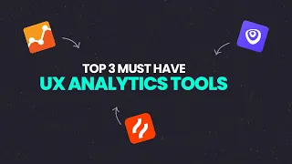Top 3 Must Have UX Analytics Tools For UX Designers
