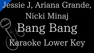 【Karaoke Instrumental】Bang Bang / Jessie J, Ariana Grande, Nicki Minaj【Lower Key】