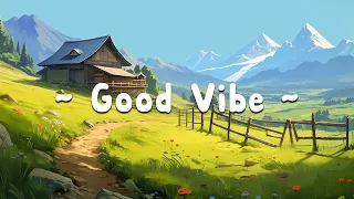 Good Vibe ⛅ Lofi Keep You Safe 🌸 Deep Focus to [ Relax - Sleep - Study ] ~ Lofi Hip Hop - Lofi Music