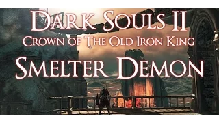 Dark Souls 2 Crown of the Old Iron King Boss Guide | Smelter Demon Type-Blue