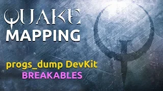 Quake Mapping progs_dump devkit breakables