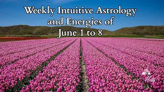 Weekly Intuitive Astrology and Energies of June 1 to 8 ~ Mercury Direct, Saturn Retrograde