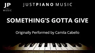 Something's Gotta Give (Piano Accompaniment) Camila Cabello