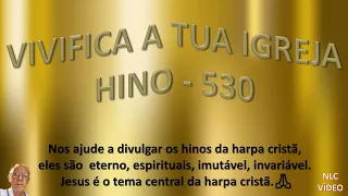 VIVIFICA A TUA IGREJA   HINO 530 HARPA CRISTÃ