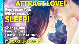 I AM AFFIRMATIONS to Reprogram Your Mind WHILE YOU SLEEP and ATTRACT the LOVE OF YOUR LIFE!