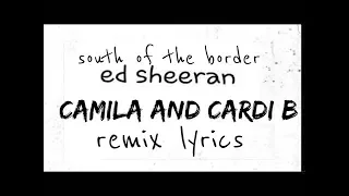 Ed Camilla cardi B- south of the border (remix lyrics)