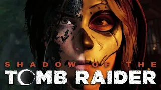 Shadow of the Tomb Raider - Финал . Прохождение #10