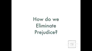 How do we Eliminate Prejudice?