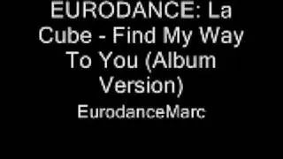 EURODANCE: La Cube - Find My Way To You (Album Version)