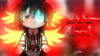 ×× 𝓙𝓾𝓼𝓽 𝓕𝓸𝓻 𝓕𝓾𝓷 ×× FANFIC! reacciona a...  || POR ICONIC MYSTERY! [ Con copyright 😿