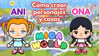 ANI y ONA en MIGA WORLD Cómo crear los personajes que quieras y elegir casa