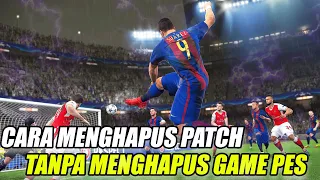 CARA MENGHAPUS PATCH TANPA MENGHAPUS GAME PES