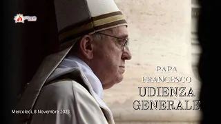 ore 9:15 - UDIENZA GENERALE di Papa Francesco - 08/11/2023