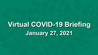 Virtual COVID-19 Briefing - January 27, 2021