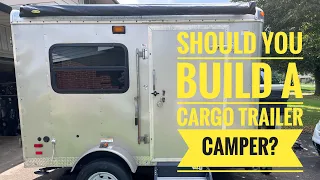 Should You Build A Cargo Trailer Camper???