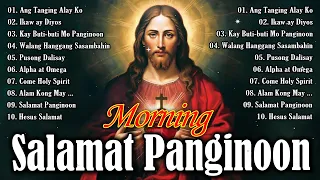 MORNING SALAMAT PANGINOON LYRICS 🙏 TAGALOG CHRISTIAN WORSHIP SONGS PRAISE EARLY FOR PRAYER 🎧