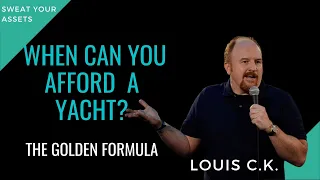 When can you afford buying a Yacht, by Louis CK & Jerry Seinfeld.