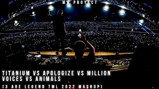 Titanium vs Apologize vs Million Voices vs Animals (3 Are Legend TML 2022 Mashup)