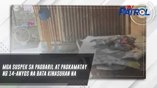 Mga suspek sa pagbaril at pagkamatay ng 14-anyos na bata kinasuhan na | TV Patrol