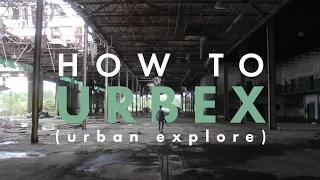 The Ultimate Guide to Urban Exploring