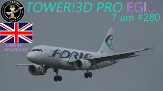 2 hour London Heathrow action Tower!3D Pro (modified*) EGLL @ 7am