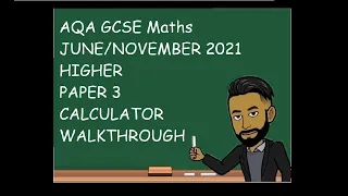 AQA GCSE Maths June/November 2021 Higher Paper 3 (Calculator) Walkthrough