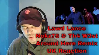 Around Here Remix - Lawd Lance ft Nokz78 & Th4 W3st - UK Reaction