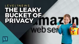 Level1 News August 29 2017: The Leaky Bucket of Privacy