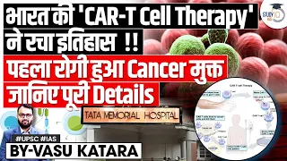 How Will CAR-T Cell Therapy Make Patients Cancer Free? | UPSC GS3