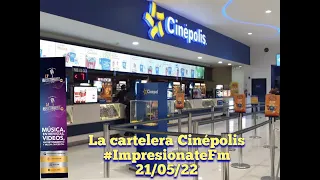 La cartelera Cinépolis las recomendaciones para este fin de semana 21 mayo 22  #ImpresionanteFM