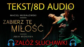 Maciej Musiałowski & Julia Wieniawa - Zabierz tę miłość ( Tekst + 8D Audio)