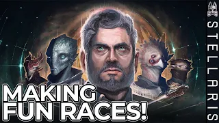 How To Create Fun Races!! || Stellaris